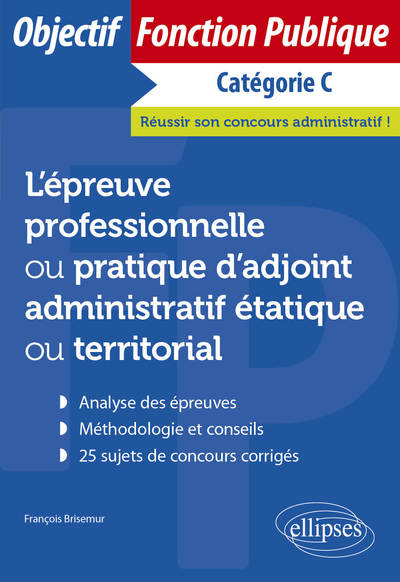 L'épreuve professionnelle ou pratique d'adjoint administratif étatique ou territorial - François Brisemur