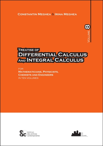 Treatise Of Differential Calculus And Integral Calculus, Volume 8 - Irina Meghea