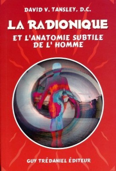 La radionique et l'anatomie subtile de l'homme