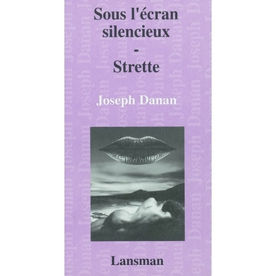 Sous l'écran silencieux; suivi de Strette - Joseph Danan