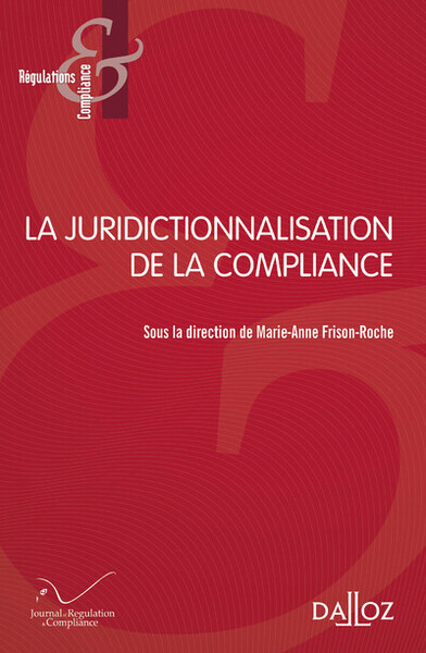 La juridictionnalisation de la compliance - Frison-Roche M-A.