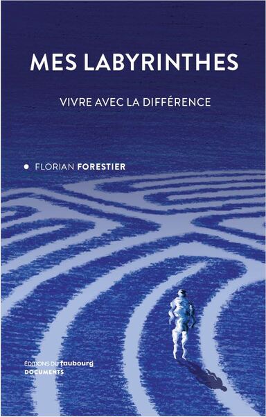 Mes labyrinthes - Vivre avec la différence