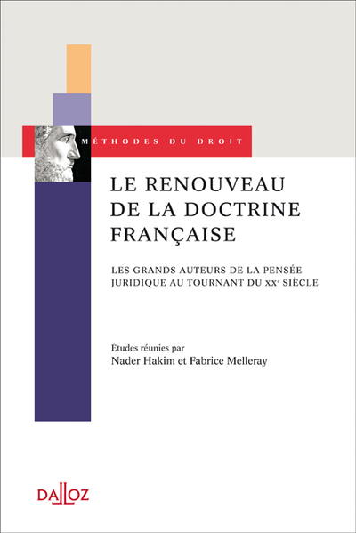 Le Renouveau De La Doctrine Française - 1re Ed., Les Grands Auteurs De La Pensée Juridique Au Tournant Du Xxe Siècle - Nader Hakim, Fabrice Melleray