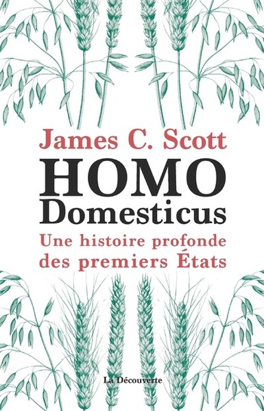 Homo Domesticus - Une Histoire Profonde Des Premiers Etats