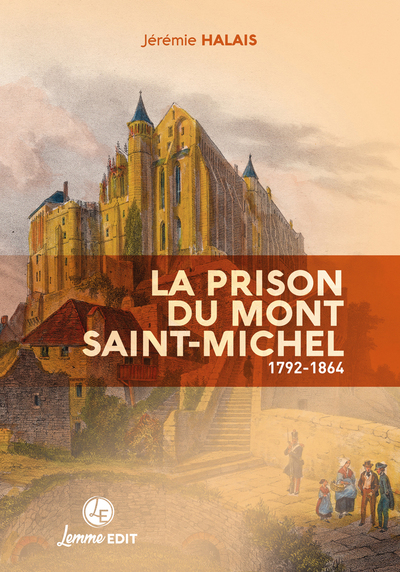 La prison du Mont Saint-Michel - 1792-1864