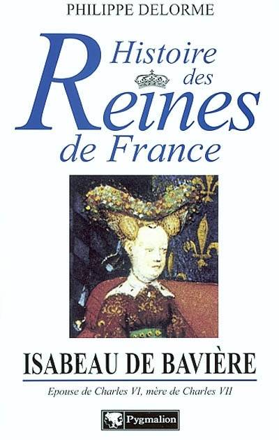 Histoire des reines de France - Isabeau de Bavière