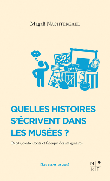 Quelles Histoires S'Écrivent Dans Les Musées ?