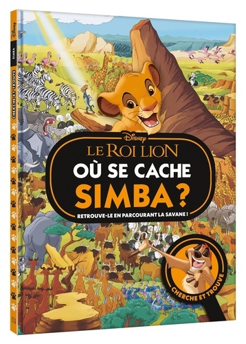 Le roi lion  Où se cache Simba ?. Retrouve-le en parcourant la savane !