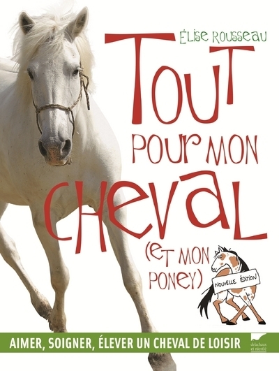 Tout pour mon cheval (et mon poney) - Élise Rousseau