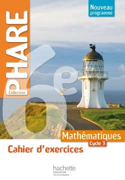 Cahier d'exercices Phare mathématiques cycle 3 / 6e - éd. 2016