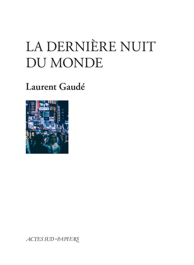 La dernière nuit du monde - Laurent Gaudé