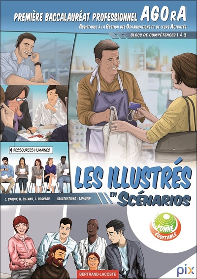 LES ILLUSTRES EN SCENARIOS 1ère Bac pro AGOrA -Blocs de compétences 1 à 3 - Lionel Baudin, Nathalie Billand, Eric Bogreau