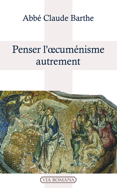 Penser l'oecuménisme autrement