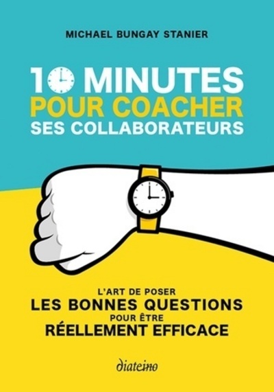 10 minutes pour coacher ses collaborateurs - Michael Bungay Stanier