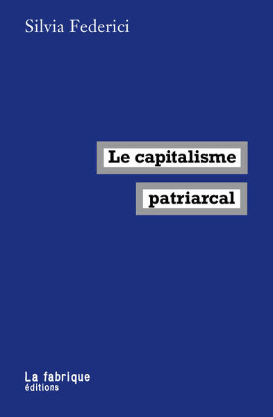 Le capitalisme patriarcal - Silvia Federici