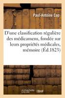 D'une classification régulière des médicamens, fondée sur leurs propriétés médicales, mémoire