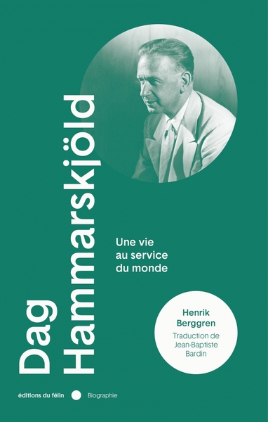 Dag Hammarskjold - Une vie au service du monde - Henrik BERGGREN