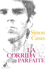 La Corrida Parfaite - Simon Casas