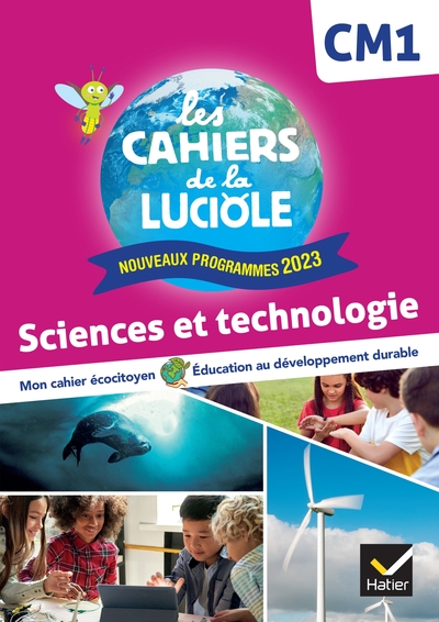 Les Cahiers de la Luciole CM1 - Ed. 2024 - Sciences et Technologie - Cahier élève