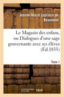 Le Magasin des enfans, ou Dialogues d'une sage gouvernante avec ses élèves Volume 1