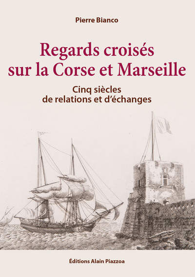 Regards croisés sur la Corse et Marseille - Pierre Bianco