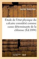 Étude de l'état physique du calcaire considéré comme cause déterminante de la chlorose - Lucien Semichon