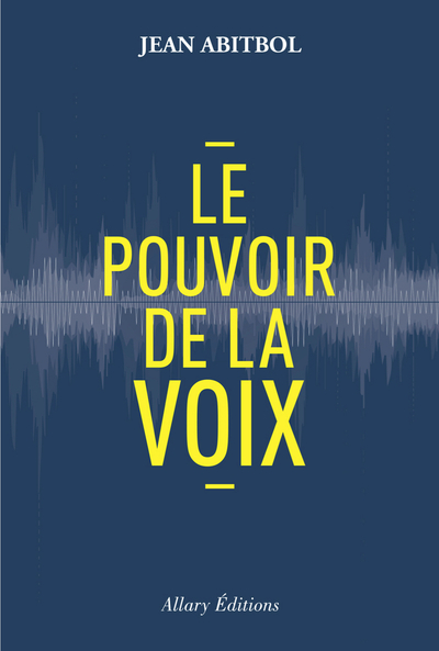 Le Pouvoir De La Voix - Jean Abitbol