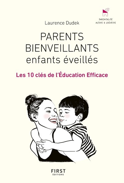 Parents bienveillants, enfants éveillés - Les 10 clés de l'éducation efficace - Laurence Dudek