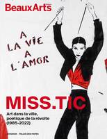 Miss.Tic : à la Vie, à l’Amor