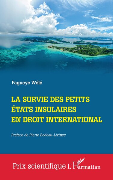 La survie des Petits Etats insulaires en droit international - Fagueye Wélé