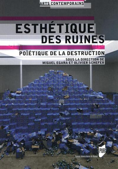 Esthétique des ruines / poïétique de la destruction