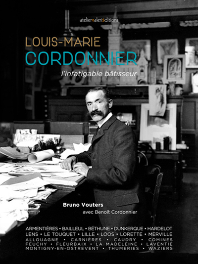 Louis-Marie Cordonnier - L'infatigable bâtisseur