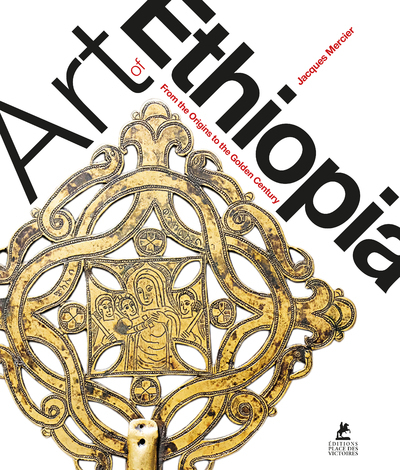 Art Of Ethiopia, From The Origins To The Golden Century (330-1527) - Jacques Mercier