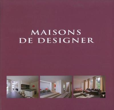 Maisons De Designers, Designer Houses, Designerwoningen