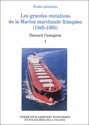 Les grandes mutations de la Marine marchande française (1945-1995) - Volume 1
