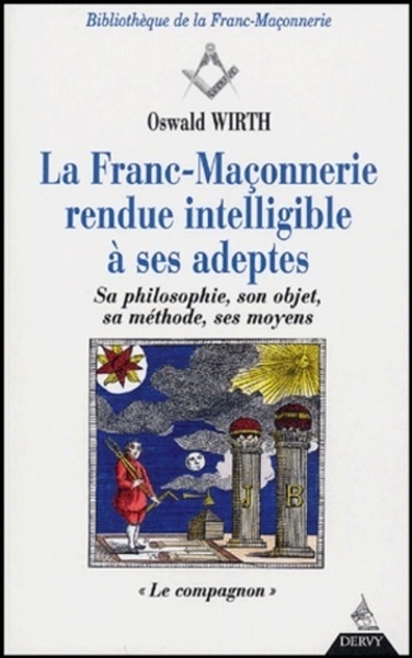 La Franc-Maçonnerie rendue intelligible à ses adeptes - Volume 2