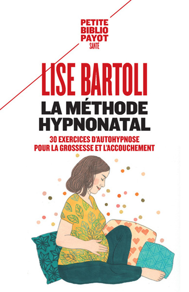 La Méthode Hypnonatal, 30 Exercices D'Autohypnose Pour La Grossesse Et L'Accouchement - Lise Bartoli