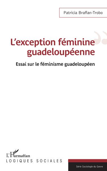 L'exception féminine guadeloupéenne - Patricia Braflan-Trobo