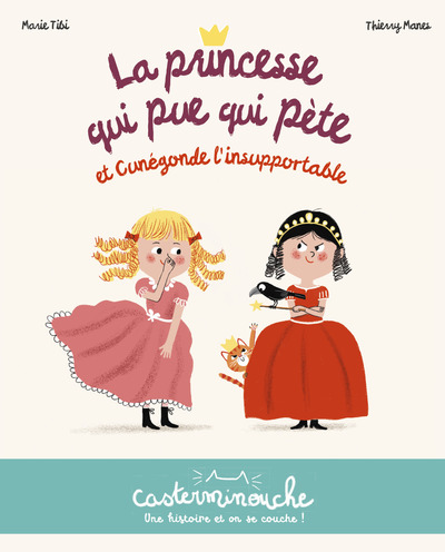 Casterminouche - La princesse qui pue qui pète et Cunégonde l'insupportable - Marie Tibi