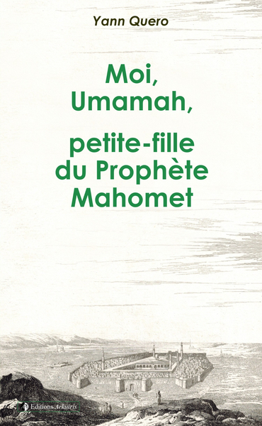 Moi, Umamah, Petite-Fille Du Prophete Mahomet