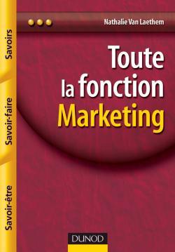 Toute la fonction marketing - Savoirs, savoir-faire, savoir-être