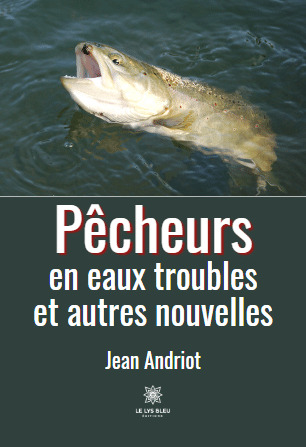 Pêcheurs - en eaux troubles et autres nouvelles - Jean Andriot