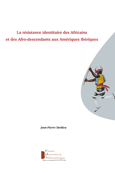 La résistance identitaire des Africains et des afro-descendants aux Amériques ibériques