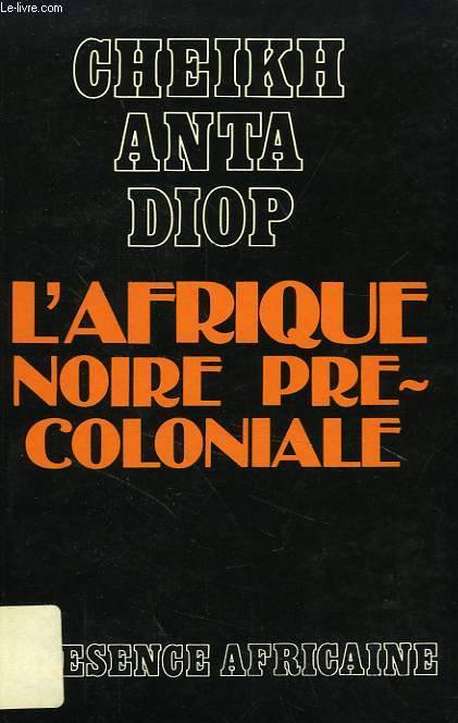 L'Afrique noire précoloniale / étude comparée des systèmes politiques et sociaux de l'Europe et de l