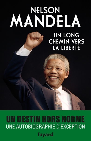 Un Long Chemin Vers La Liberté, Autobiographie - Nelson Mandela