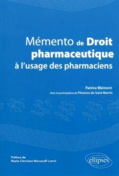 Mémento De Droit Pharmaceutique À L'Usage Des Pharmaciens