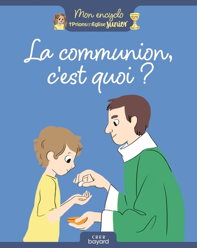 La communion, c'est quoi ? - Anne-Sophie du Bouetiez