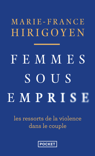 Femmes sous emprise - Les ressorts de la violence dans le couple