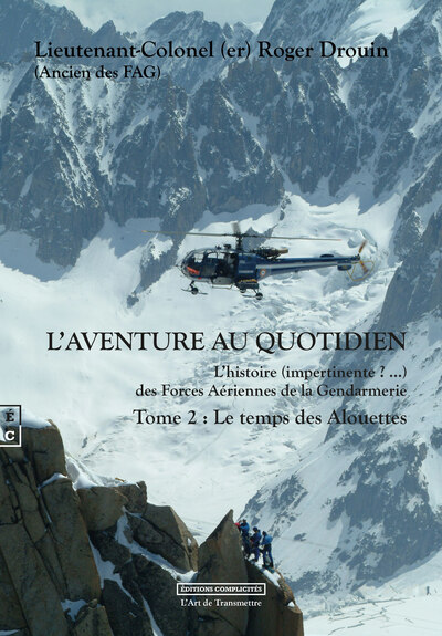 L Aventure Au Quotidien L Histoire (Impertinente ?  ) Des Forces Aeriennes De La Gendarmerie Tome 2