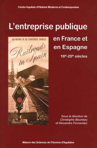 L'entreprise publique en France et en Espagne de la fin du 18e siècle au milieu du 20e siècle